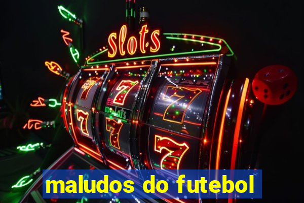 maludos do futebol